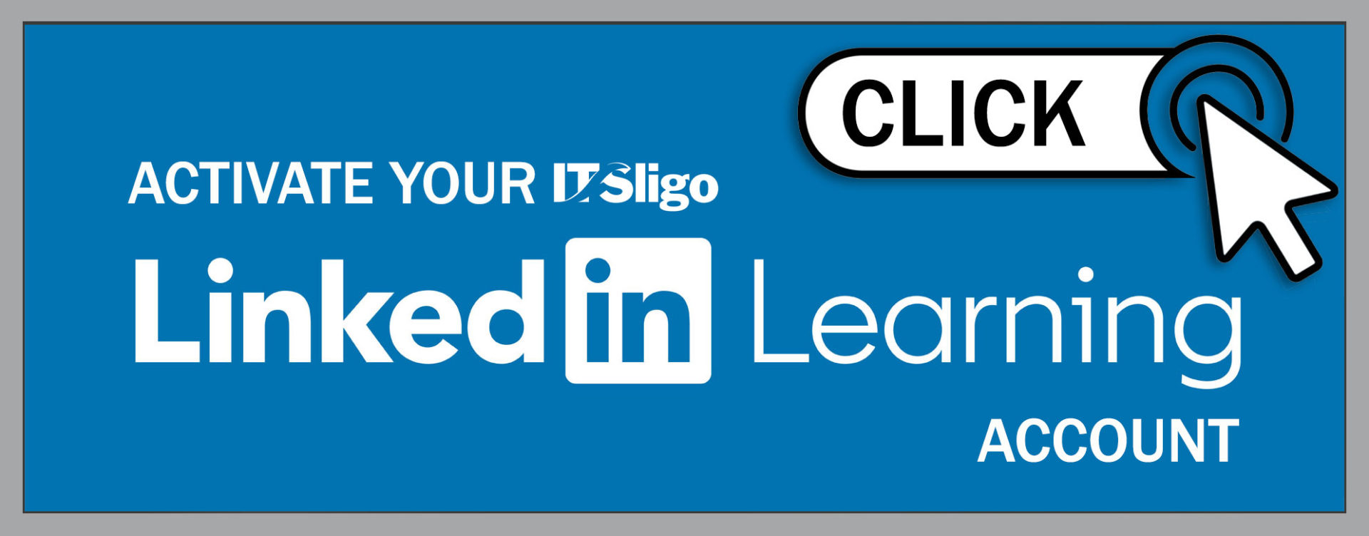 Click here to Activate your Unique LinkedIn Learning Account