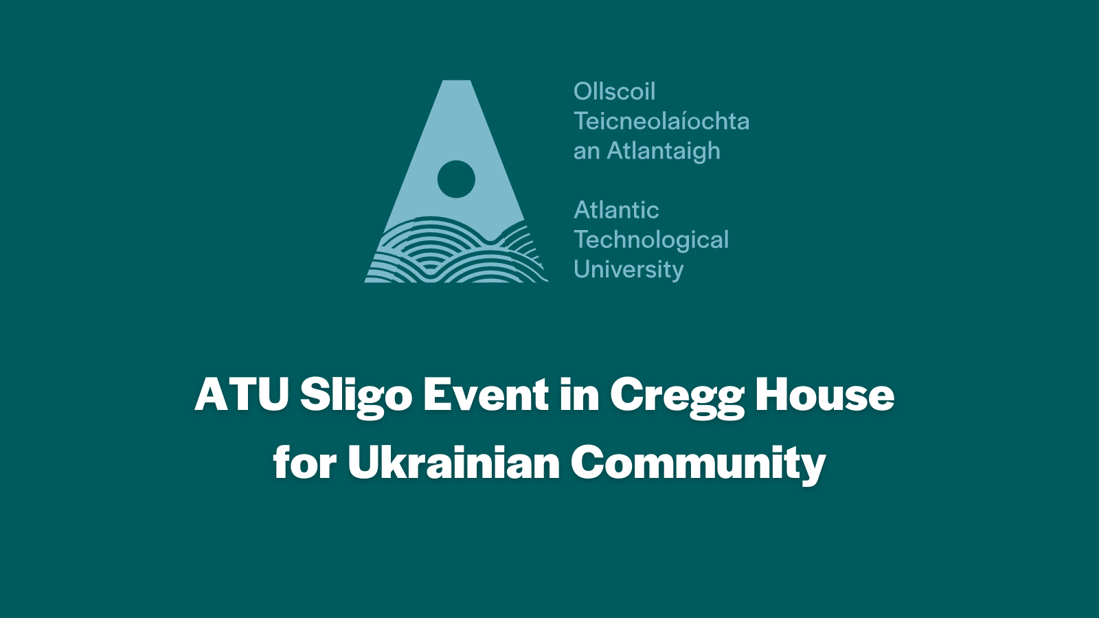 ATU Event in Cregg House for Ukrainian Community